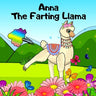 Anna The Farting Llama: A Rhyming, Read Aloud Story For Kids About Farting and Friendship