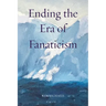 Ending the Era of Fanaticism