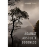 Against Absolute Goodness