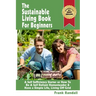 The Sustainable Living Book For Beginners: A Self Sufficiency Starter or How To Be A Self Reliant Homesteader & Have a Simple Life, Living Off Grid