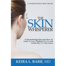 The Skin Whisperer: A Dermatologist Reveals How to Look Younger, Radiate Beauty and Live the Life You Crave