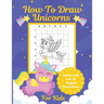 How To Draw Unicorns For Kids: Learn To Draw Easy Step By Step Drawing Grid Crafts and Games