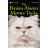 The Persian Always Meows Twice