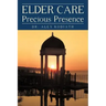Elder Care: Precious Presence
