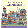 I Am Woman, Hear Me Snore