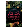The Little Colonel's Christmas Vacation: Children's Adventure Novel