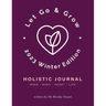 Let Go & Grow Holistic Journal [Winter Edition]