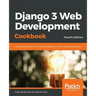 Django 3 Web Development Cookbook: Fourth Edition