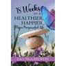18 Weeks to a Healthier, Happier, More Purposeful Life