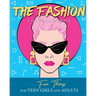 The Fashion Coloring Book: Fun Things For Teen Girls and Adults