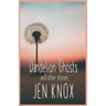 Dandelion Ghosts: and other stories