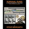 Survival Guns: A Beginner's Guide
