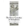The Eleven Comedies of Aristophanes