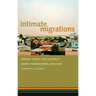 Intimate Migrations: Gender, Family, and Illegality Among Transnational Mexicans