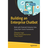 Building an Enterprise Chatbot: Work with Protected Enterprise Data Using Open Source Frameworks