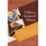 Unless a Grain of Wheat: A Story of Friendship Between African Independent Churches and North American Mennonites