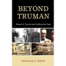 Beyond Truman: Robert H. Ferrell and Crafting the Past