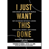 I Just Want This Done: How Smart, Successful People Get Divorced without Losing their Kids, Money, and Minds