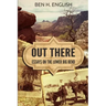 Out There: Essays on the Lower Big Bend