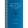 Archaeology and Ethnoarchaeology of Mobility