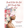 Secrets Make You Sick But, Honesty Helps You Heal: A Guide to Spiritual Beautification