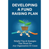 Developing A Fund Raising Plan: Helpful Tips & Strategies That Work For Any Organization Or Cause: How To Improve Donor Relationships