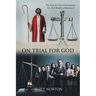 On Trial for God: The Case for Your Christianity: Are You Really a Christian?