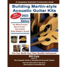 Building Martin-style Acoustic Guitar Kits: A Completely Illustrated Guitar Building Manual