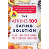 The Atkins 100 Eating Solution: Easy, Low-Carb Living for Everyday Wellness