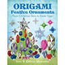 Origami Festive Ornaments: From Christmas Stars to Easter Eggs