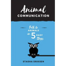 Animal Communication: Talk to Animals in 5 Easy Steps