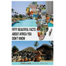Fifty Beautiful Facts About Africa You Don't Know