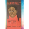 I Am Not Crazy