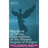 The Book of Divine Consolations of the Blessed Angela of Foligno