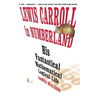 Lewis Carroll in Numberland: His Fantastical Mathematical Logical Life: An Agony in Eight Fits