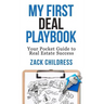 My First Deal Playbook: Your Pocket Guide to Real Estate Success