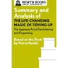 Summary and Analysis of the Life-Changing Magic of Tidying Up: The Japanese Art of Decluttering and Organizing: Based on the Book by Marie Kondo