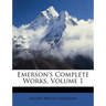 Emerson's Complete Works, Volume 1