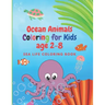Ocean Animals Coloring for Kids age 2-8: Sea Life Coloring Book