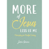More of Jesus, Less of Me