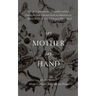 Say Mother Say Hand: An Anti-Memoir