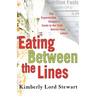 Eating Between the Lines: The Supermarket Shopper's Guide to the Truth Behind Food Labels