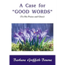 A Case for Good Words: To His Praise and Glory