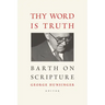 Thy Word Is Truth: Barth on Scripture