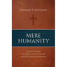 Mere Humanity: G.K. Chesterton, C.S. Lewis, and J.R.R. Tolkien on the Human Condition