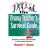 Drama Teacher's Survival Guide--Volume 2: Activities, Exercises, and Techniques for the Theatre Classroom