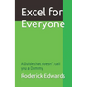 Excel for Everyone: A Guide that doesn't call you a Dummy