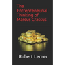 The Entrepreneurial Thinking of Marcus Crassus