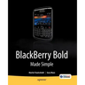 Blackberry Bold Made Simple: For the Blackberry Bold 9700 Series
