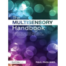 The Multisensory Handbook: A Guide for Children and Adults with Sensory Learning Disabilities